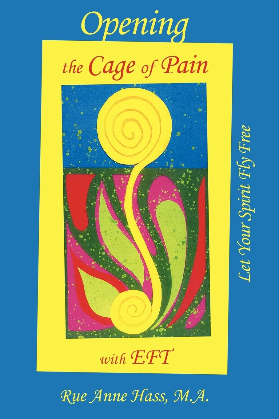 Opening the Cage of Pain with Eft Medicine