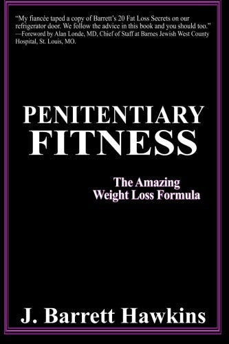Penitentiary Fitness: The Amazing Weight Loss Formula Health, Nutrition & Fitness