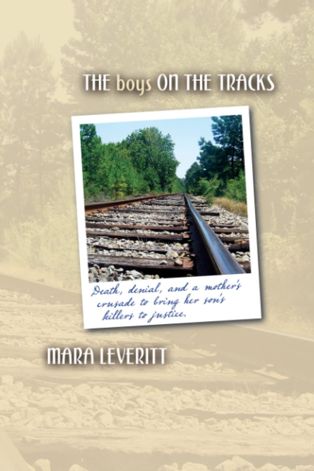 The Boys on the Tracks: Death, denial, and a mother's crusade to bring her son's killers to justice. Politics & Society