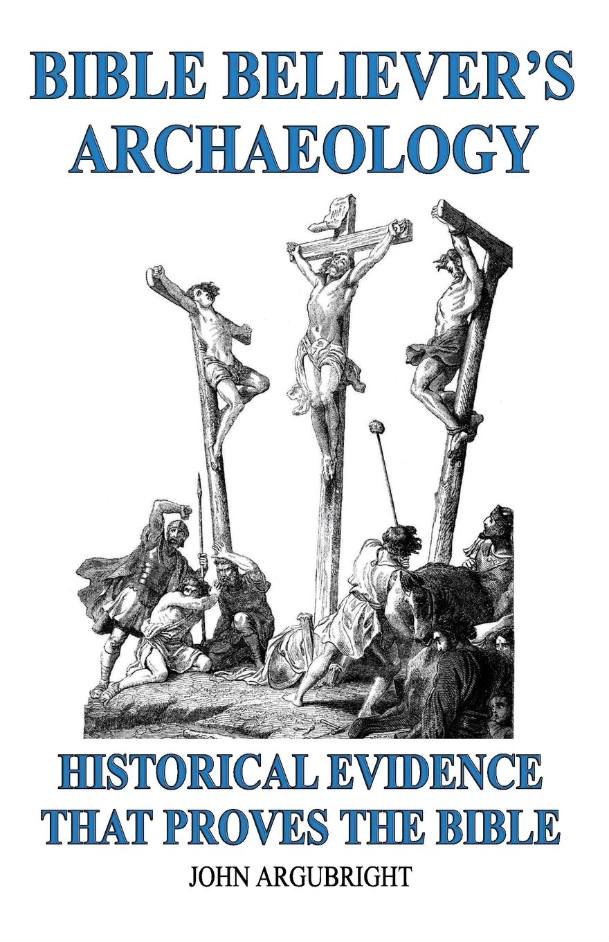 Bible Believer's Archaeology, Volume 1: Historical Evidence That Proves the Bible Social Sciences