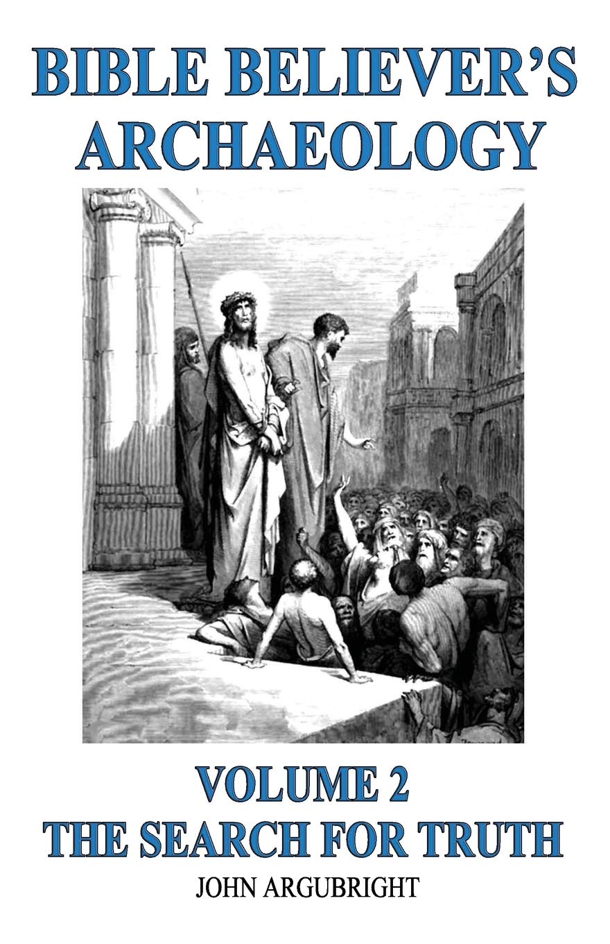 Bible Believer's Archaeology, Volume 2: The Search for Truth Social Sciences