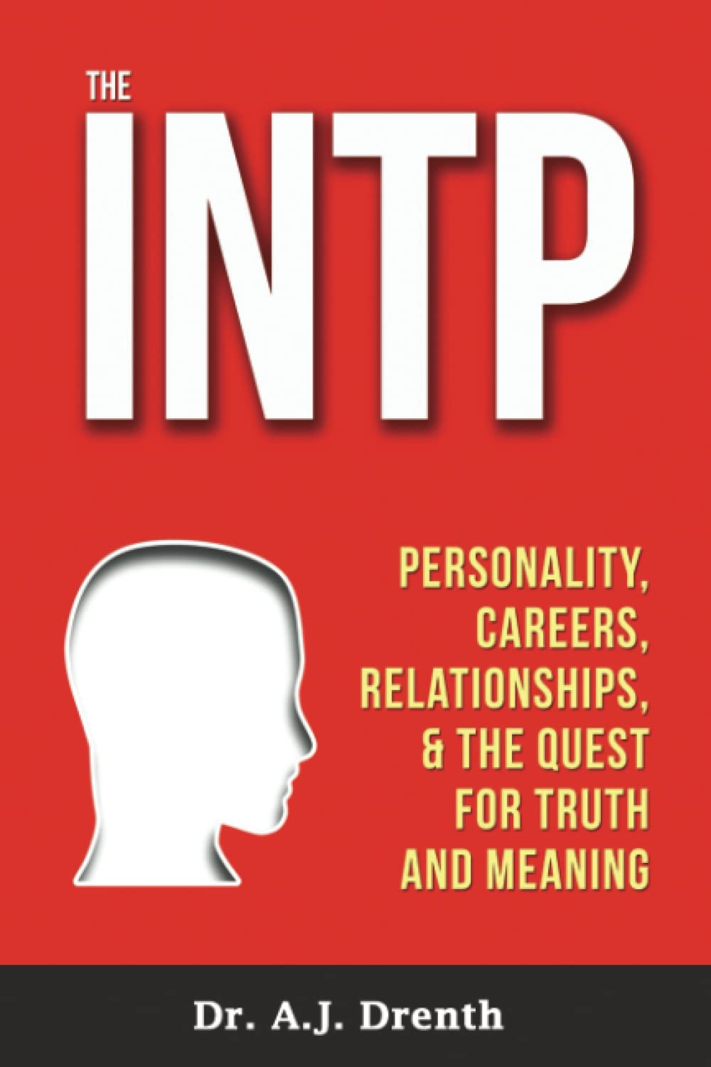 The INTP: Personality, Careers, Relationships, & the Quest for Truth and Meaning Psychology
