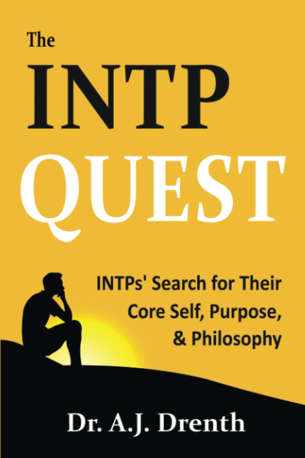 The INTP Quest: INTPs' Search for Their Core Self, Purpose, & Philosophy Psychology