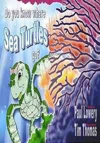 Do You Know Where Sea Turtles Go? Non-fiction