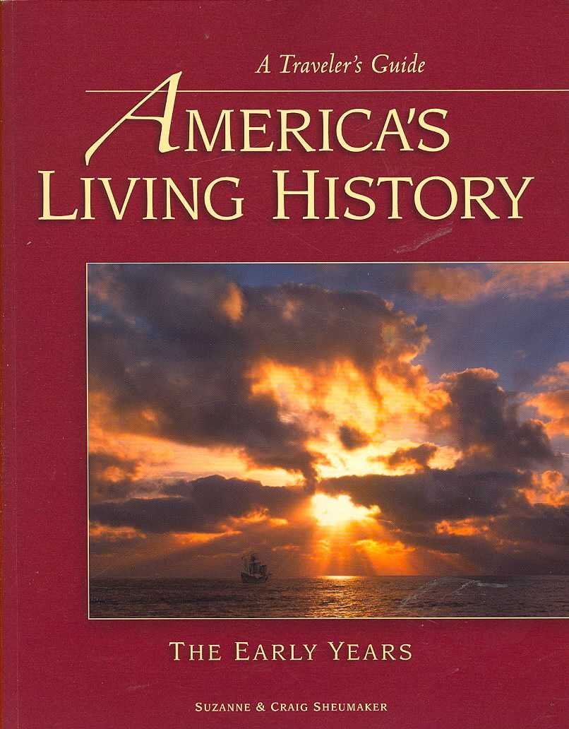 A Traveler's Guide, America's Living History: The Early Years Leisure, Home & Garden