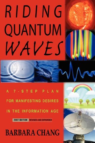 Riding Quantum Waves, A 7-Step Plan for Manifesting Desires in the Information Age, 2007 Revised and Expanded Edition Business, Finance & Career