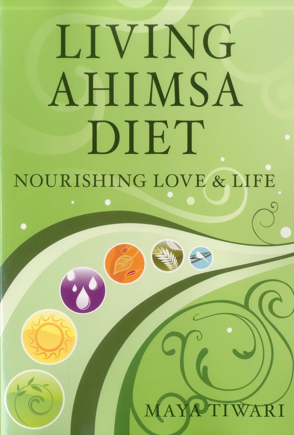 Living Ahimsa Diet: Nourishing Love & Life Leisure, Home & Garden