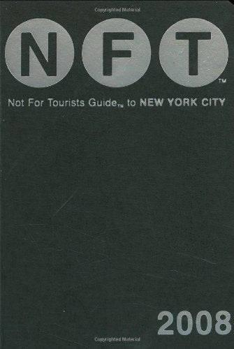 Not for Tourists 2008 Guide to New York City (NOT FOR TOURISTS: NEW YORK CITY) Leisure, Home & Garden