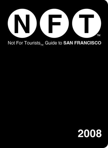 Not for Tourists Guide 2008 to San Francisco (Not for Tourists Guidebook) Leisure, Home & Garden