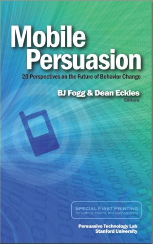 Mobile Persuasion: 20 Perspectives on the Future of Behavior Change book