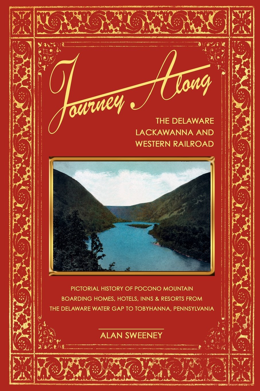 Journey Along the Delaware, Lackawanna & Western Railroad: A Pictorial History of Pocono Mountain Boarding Homes, Hotels, Inns & Resorts from the ... Delaware Water Gap to Tobyhanna, Pennsylvania Social Sciences