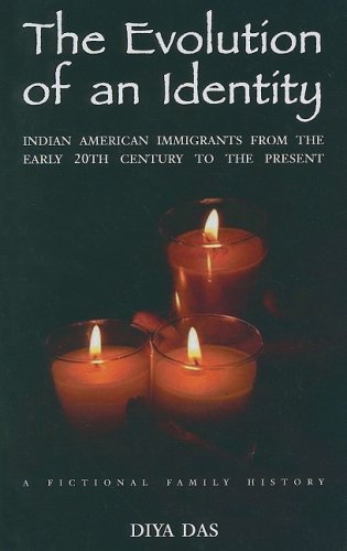 The Evolution of an Identity: Indian American Immigrants from the Early 20th Century to the Present, a Fictional Family History Historical Fiction