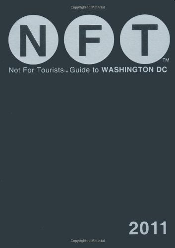 Not for Tourists Guide 2011 to Washington DC (Not for Tourists Guidebook) Leisure, Home & Garden
