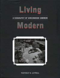 Living Modern: A Biography of Greenwood Common by Waverly B. Lowell Books