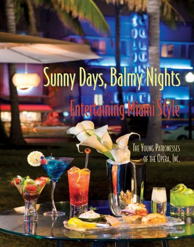 Sunny Days, Balmy Nights: Entertaining Miami Style Cooking & Enjoying