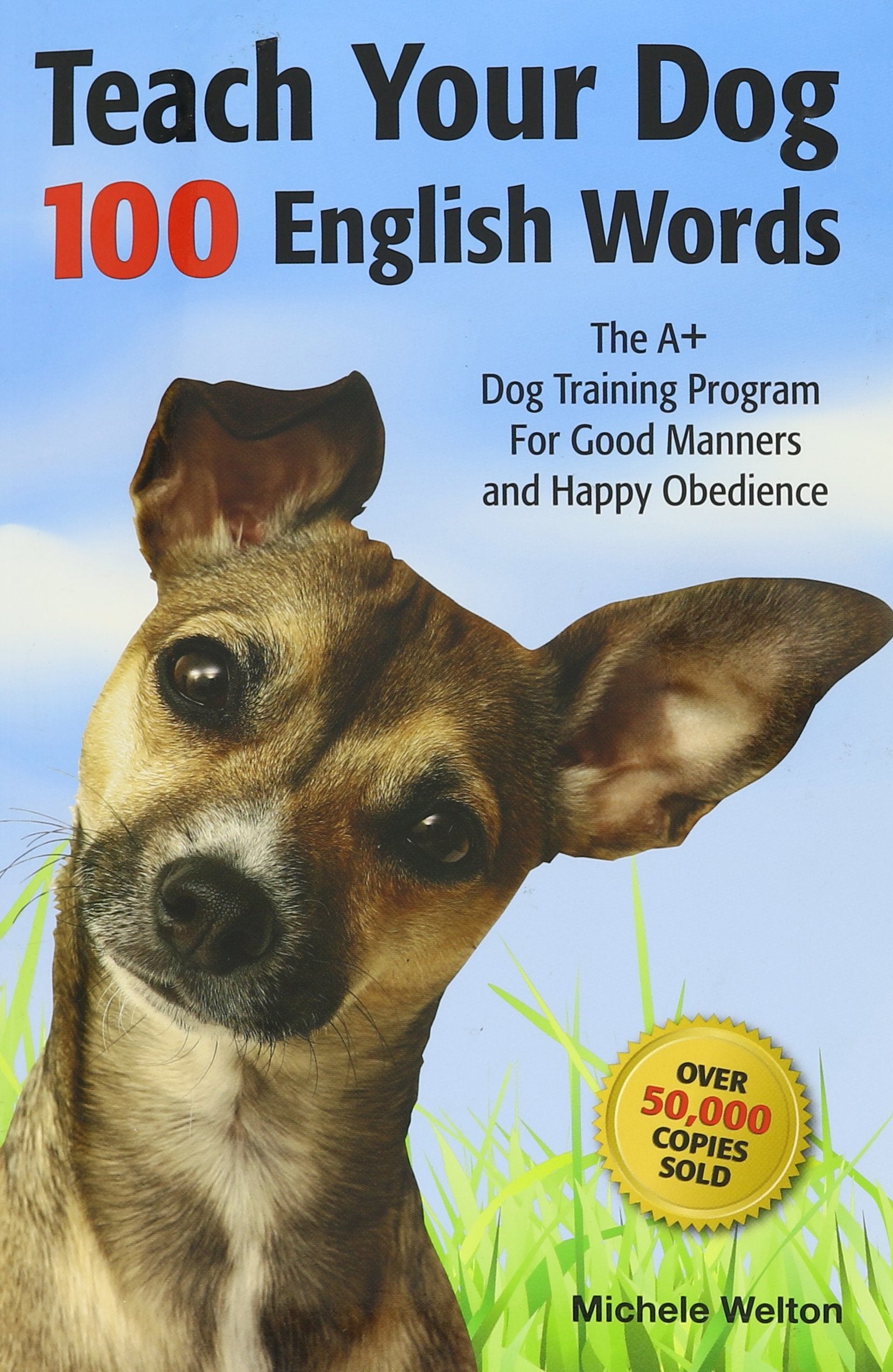 Teach Your Dog 100 English Words, The A+ dog Training Program For Good Manners and Happy Obedience book