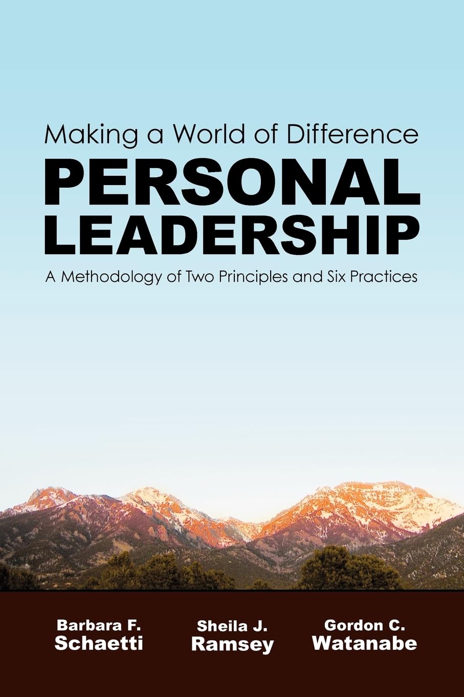 Making a World of Difference. Personal Leadership: A Methodology of Two Principles and Six Practices General education