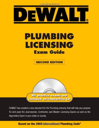 DEWALT Plumbing Licensing Exam Guide: Based on the 2006 International Plumbing Code (DeWalt Exam/Certification Series) Business, Finance & Career