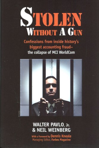 Stolen Without a Gun: Confessions from Inside the Biggest Accounting Fraud -the Collapse of MCI WorldCom book