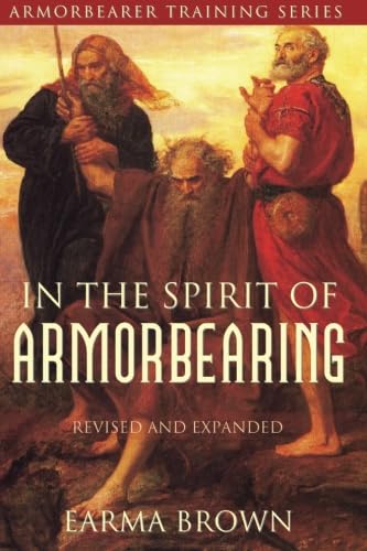 Armorbearer Training Series: In the Spirit of Armorbearing (Revised and Expanded) Social Sciences