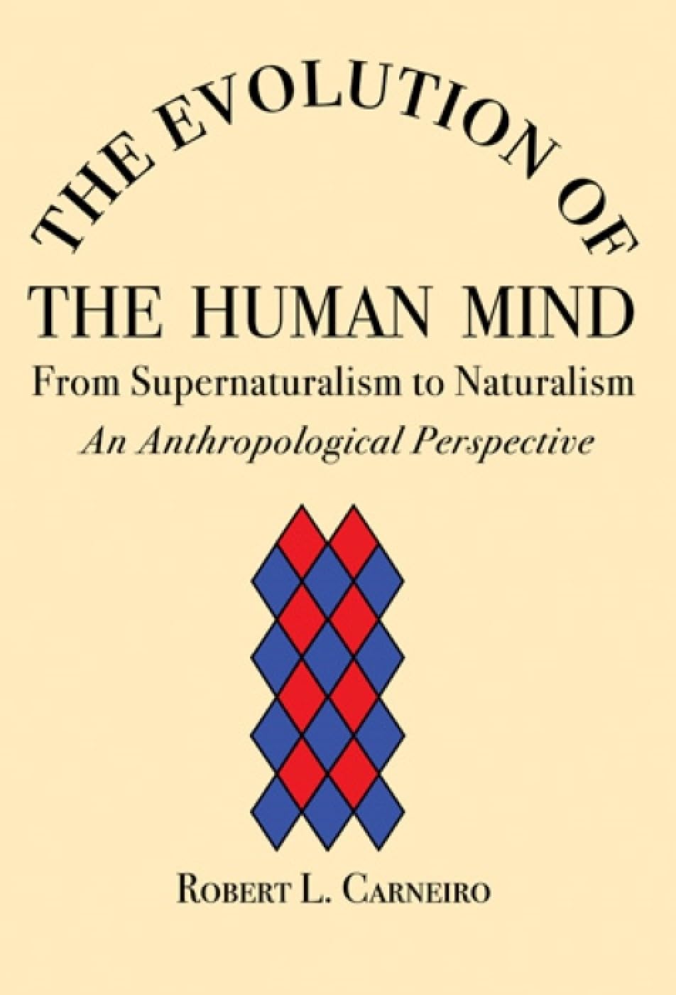 The Evolution of the Human Mind: From Supernaturalism to Naturalism - An Anthropological Perspective General education