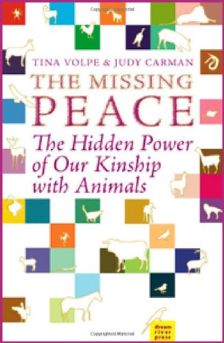 The Missing Peace: The Hidden Power of Our Kinship With Animals Books