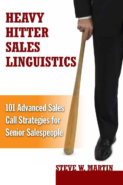 Heavy Hitter Sales Linguistics: 101 Advanced Sales Call Strategies for Senior Salespeople book