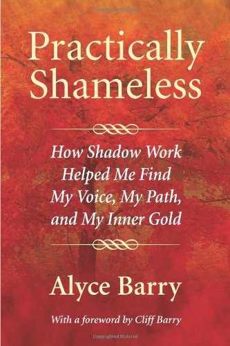Practically Shameless: How Shadow Work Helped Me Find My Voice, My Path, and My Inner Gold book