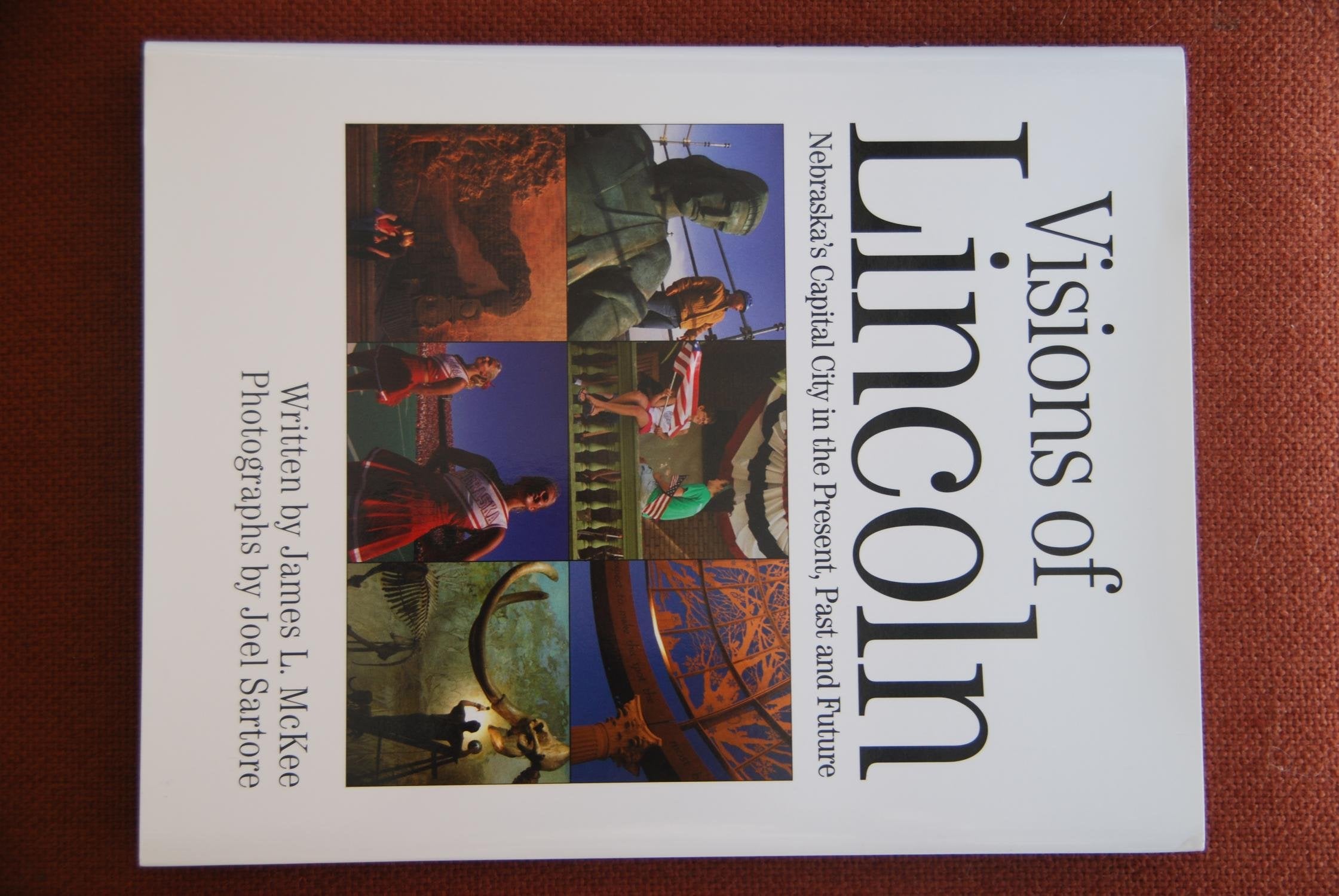 Visions of Lincoln; Nebraska's Capital City in the Present, Past and Future Books