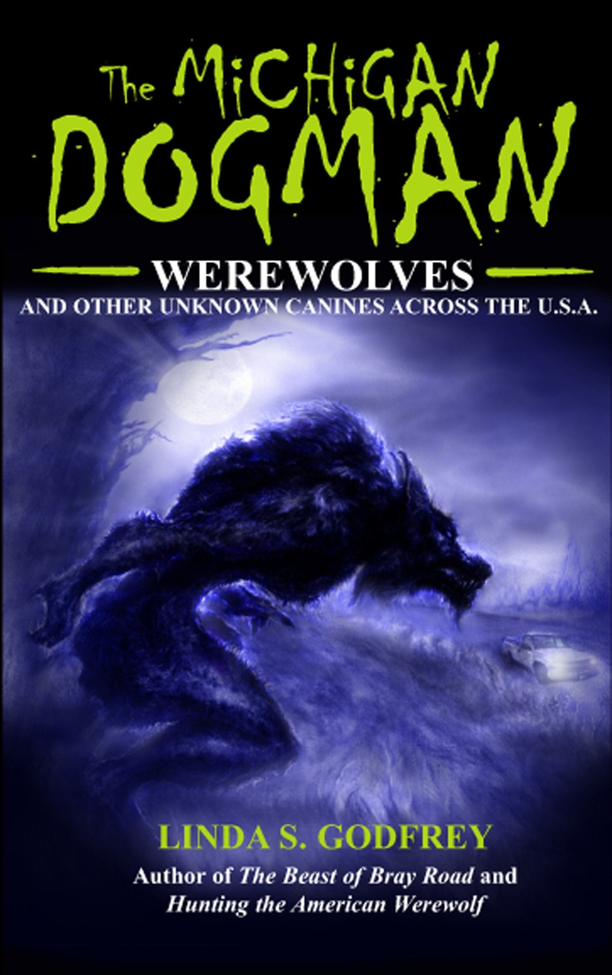 The Michigan Dogman: Werewolves and Other Unknown Canines Across the U.S.A. book