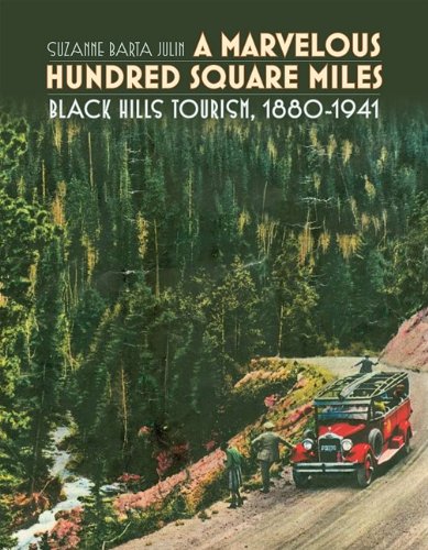 A Marvelous Hundred Square Miles: Black Hills Tourism, 1880-1941 book