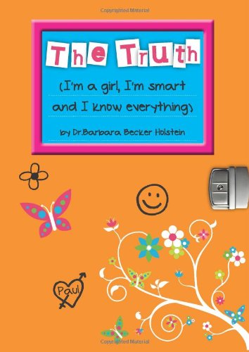 The Truth: I'm a Girl, I'm Smart and I Know Everything book