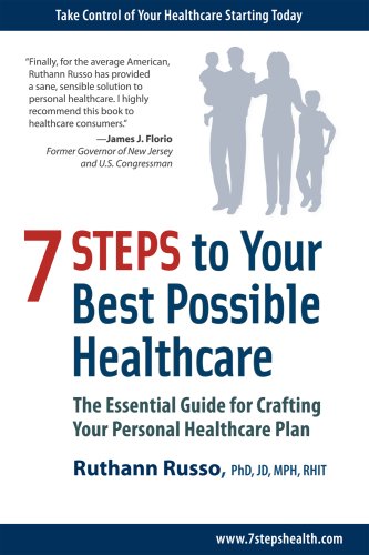 7 Steps to Your Best Possible Healthcare: The Essential Guide for Crafting Your Personal Healthcare Plan Books