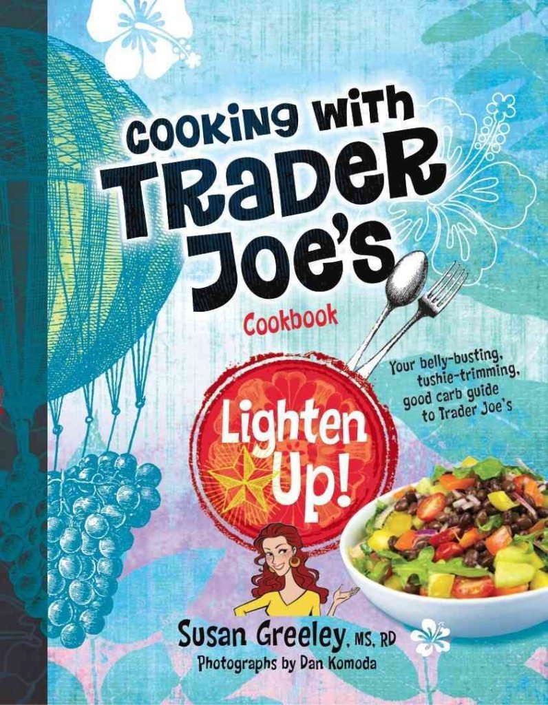 Cooking with Trader Joe's Cookbook: Lighten Up! Health, Nutrition & Fitness