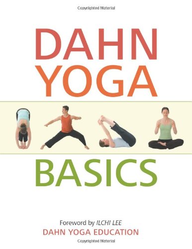 Dahn Yoga Basics: A Complete Guide to the Meridan Stretching, Breathing Exercises, Energy Work, Relaxation, and Meditation Techniques of Dahn Yoga Health, Nutrition & Fitness