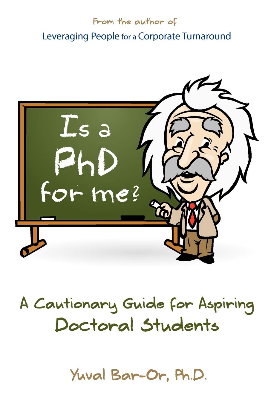 Is a PhD for Me? Life in the Ivory Tower: A Cautionary Guide for Aspiring Doctoral Students book
