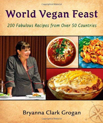 World Vegan Feast: 200 Fabulous Recipes from over 50 Countries Cooking & Enjoying