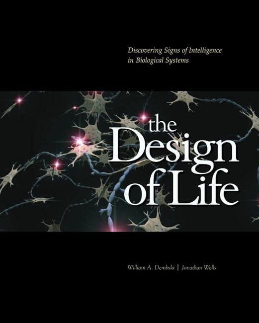 The Design of Life: Discovering Signs of Intelligence in Biological Systems Business & Technology