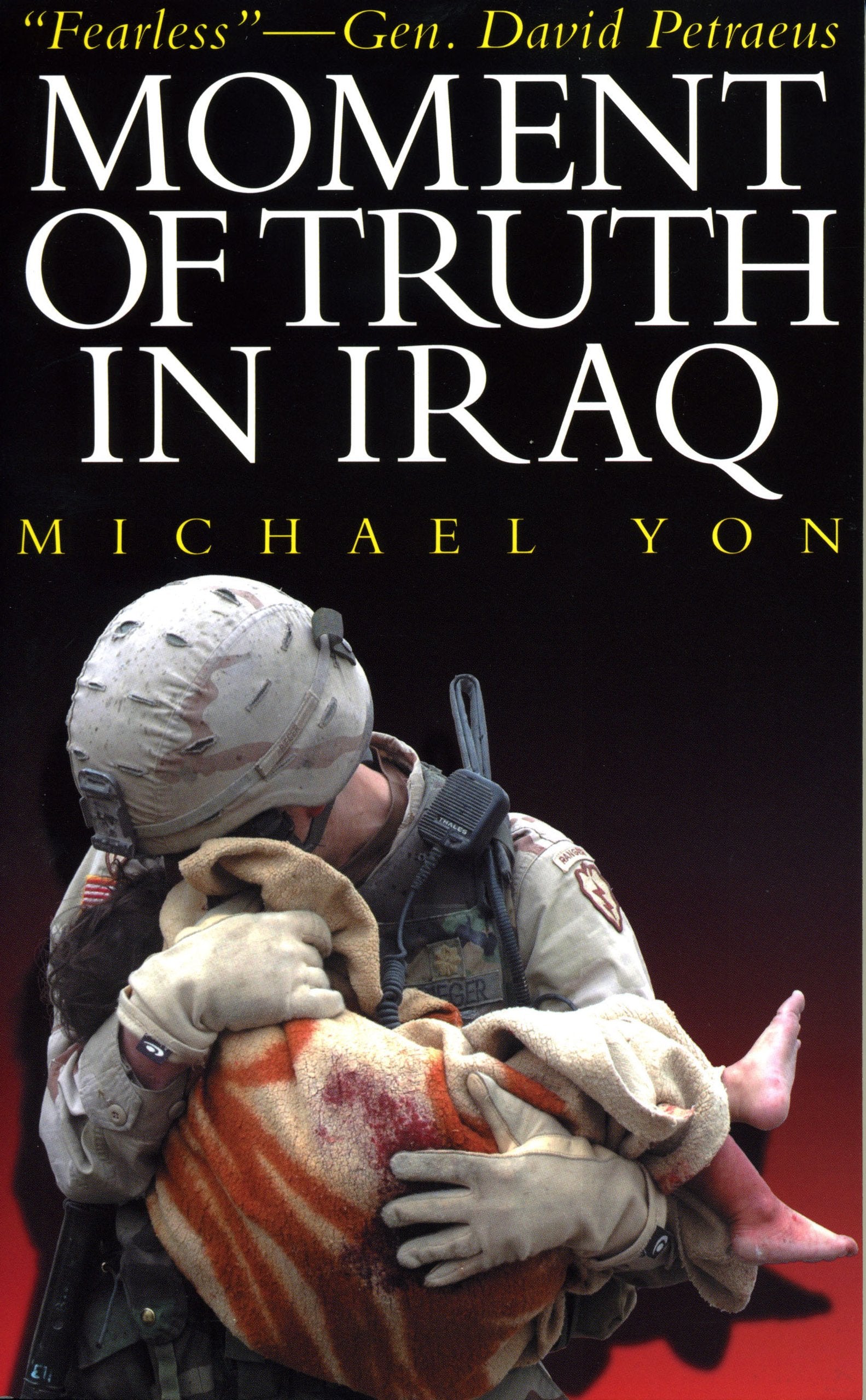Moment of Truth in Iraq: How a New 'greatest Generation' of American Soldiers Is Turning Defeat and Disaster into Victory and Hope book