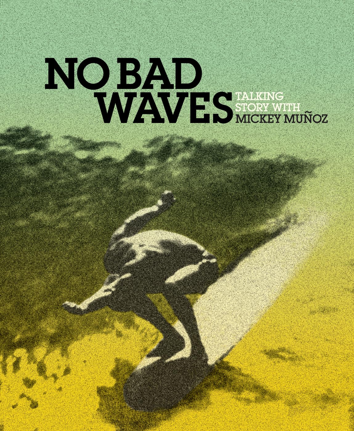 No Bad Waves: Talking Story with Mickey Munoz book