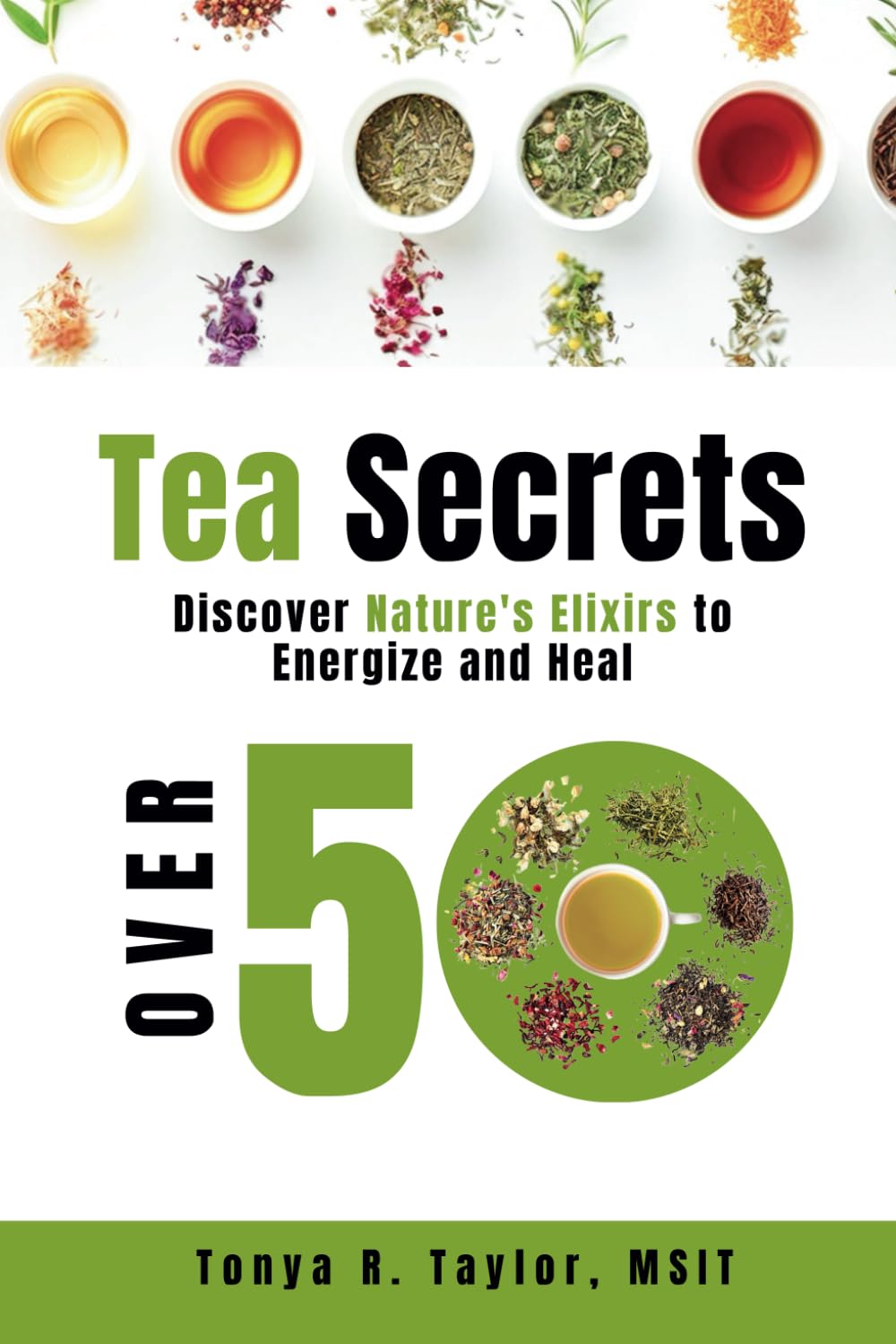 Tea Secrets: Discover Nature’s Elixirs to Energize and Heal Over 50 Health, Nutrition & Fitness