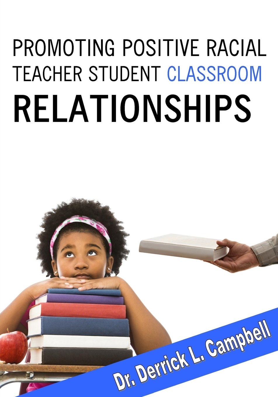 Promoting Positive Racial Teacher-Student Classroom Relationships Books