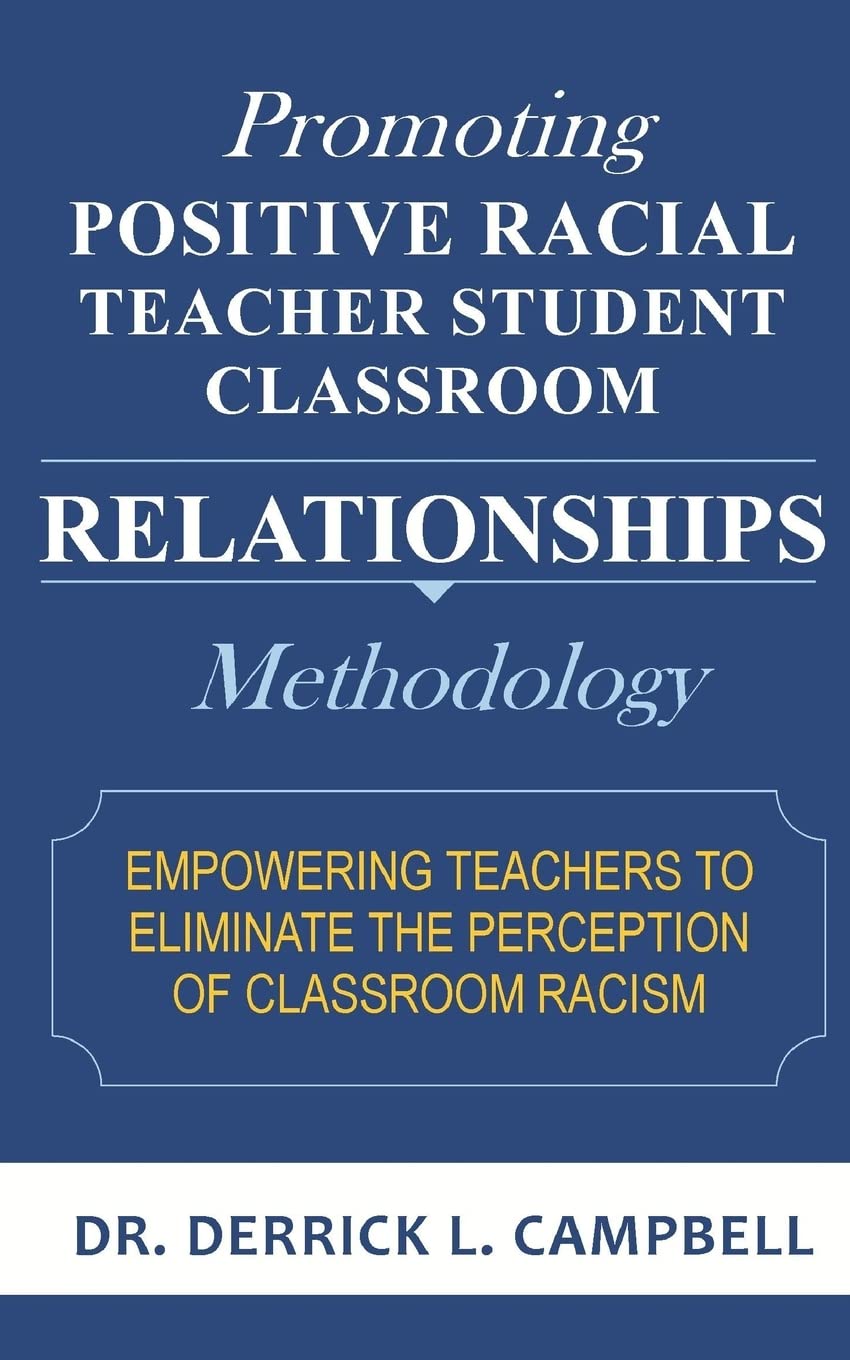Promoting Positive Racial Teacher Student Classroom Relationships: Methodology Business, Finance & Career