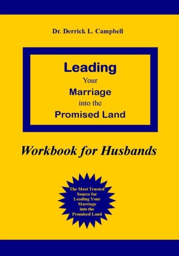 Leading Your Marriage into the Promised Land: Workbook for Husbands Partnership & Love