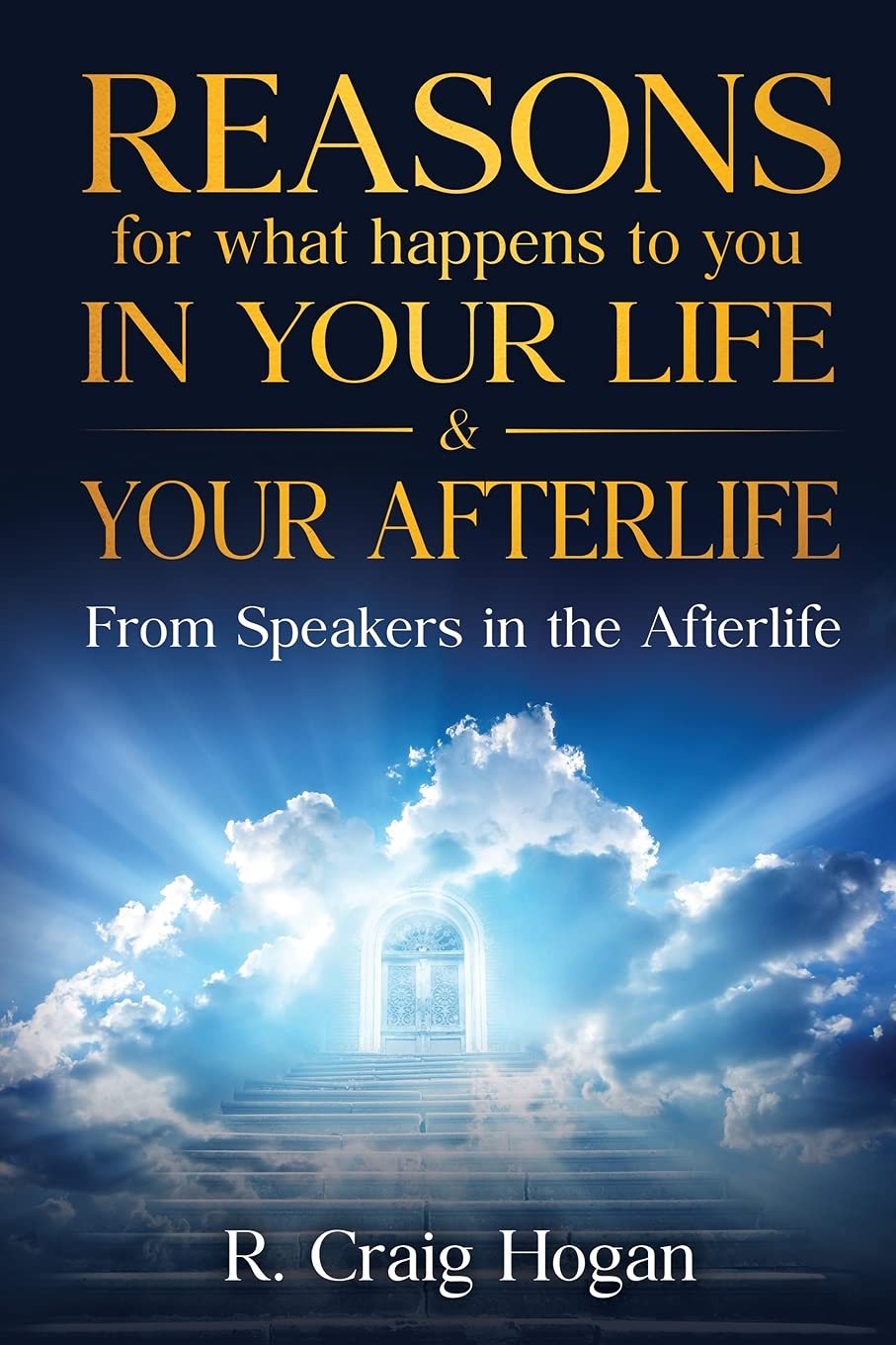 Reasons for What Happens to You in Your Life & Your Afterlife Religion & Esotericism