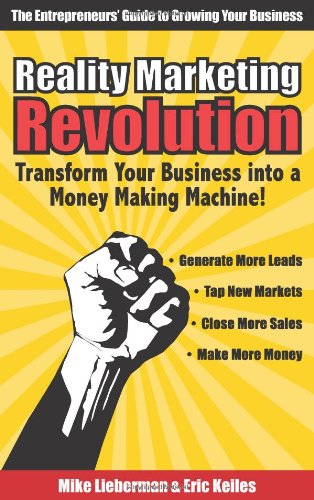 Reality Marketing Revolution: Transform Your Small Business Into a Money Making Machine! book