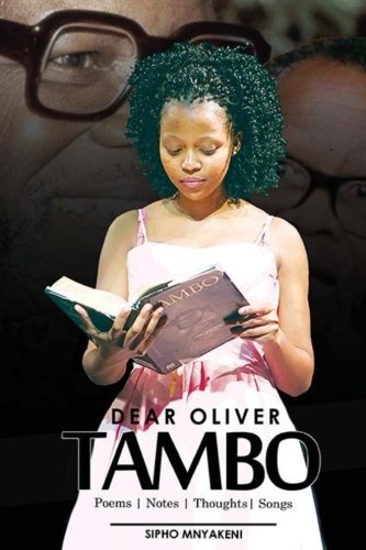Dear Oliver Tambo: Thoughts | Poems |Songs book