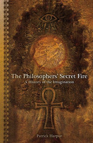 Philosophers' Secret Fire, the: A History of the Imagination book