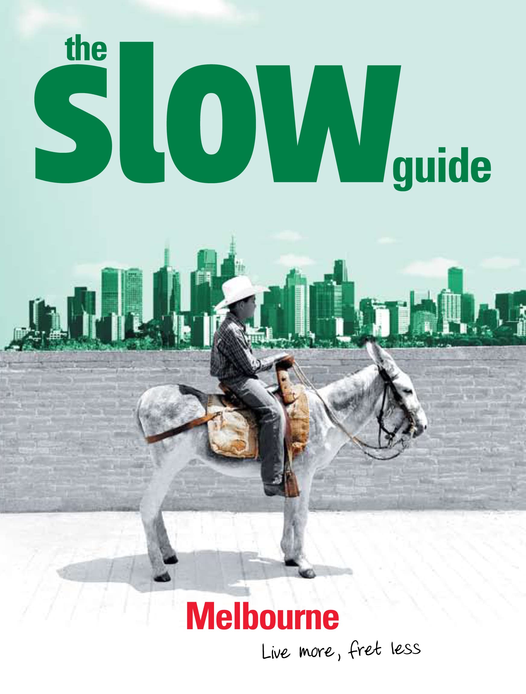 The Slow Guide to Melbourne: Live More, Fret Less (Slow Guides) Leisure, Home & Garden