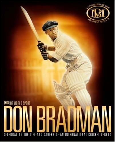 Don Bradman: Celebrating the Life and Career of an International Cricket Legend (Icons of World Sport) Sports Books